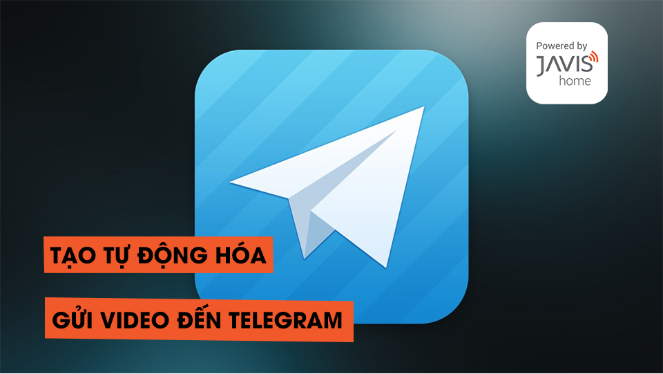 Tạo tự động "Gửi video đến telegram"