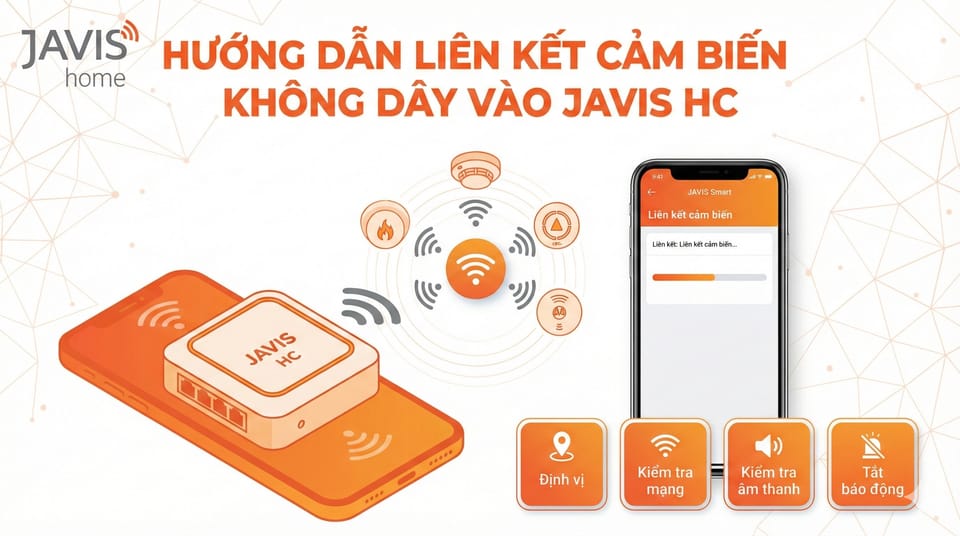 Hướng dẫn liên kết cảm biến liên động không dây (cảm biến nhiệt, cảm biến khói, cảm biến khí CO) vào bộ trung tâm JAVIS HC